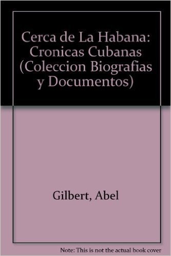 Cerca de La Habana: Cronicas Cubanas