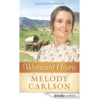 Westward Hearts (Homeward on the Oregon Trail) [Kindle-editie]