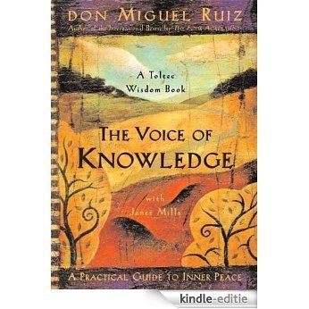 The Voice of Knowledge: A Practical Guide to Inner Peace (A Toltec Wisdom Book) (English Edition) [Kindle-editie]