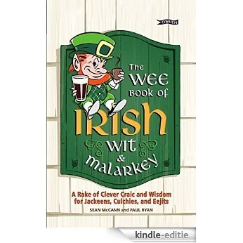 The Wee Book of Irish Wit & Malarkey: A Rake of Clever Craic and Wisdom for Jackeens, Culchies and Eejits [Kindle-editie]