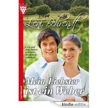 Leni Behrendt 13 - Liebesroman: Mein Liebster ist ein Weber [Kindle-editie]