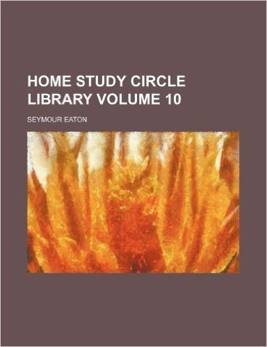 Home Study Circle Library Volume 10
