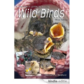 A beginner's guide to rearing Wild Birds (English Edition) [Kindle-editie]