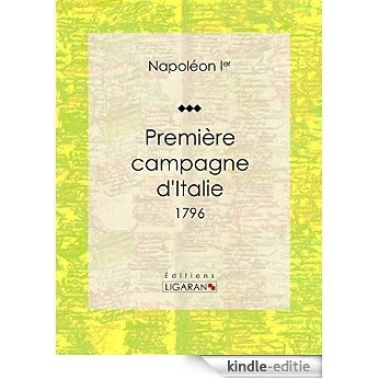 Première campagne d'Italie: 1796 (French Edition) [Kindle-editie]