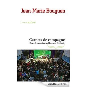 Carnets de campagne: Dans les coulisses d'Europe Écologie (Essai) [Kindle-editie]