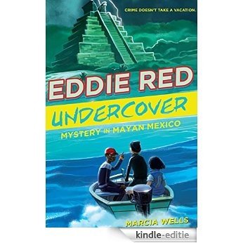 Eddie Red Undercover: Mystery in Mayan Mexico [Kindle-editie]