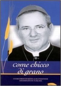Come Chicco Di Grano: Un Ricordo Di Mons. Luigi Padovese Assassinato in Turchia. Con DVD