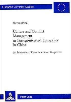Culture and Conflict Management in Foreign-Invested Enterprises in China: Intercultural Communication Perspective