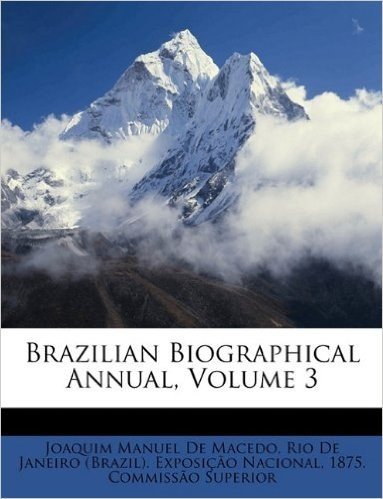 Brazilian Biographical Annual, Volume 3