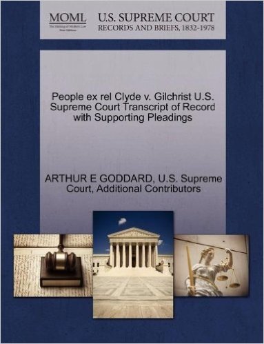People Ex Rel Clyde V. Gilchrist U.S. Supreme Court Transcript of Record with Supporting Pleadings