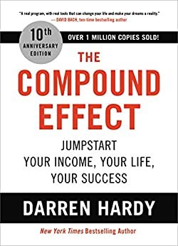 The Compound Effect: Jumpstart Your Income, Your Life, Your Success (English Edition)