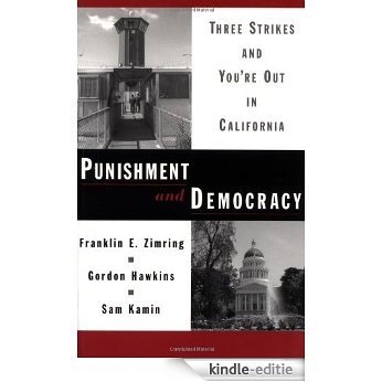 Punishment and Democracy: Three Strikes and You're Out in California (Studies in Crime and Public Policy) [Kindle-editie]