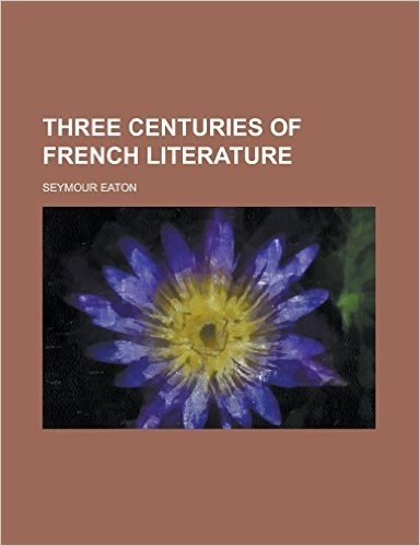 Three Centuries of French Literature