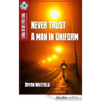 NEVER TRUST A MAN IN UNIFORM [Kindle-editie]