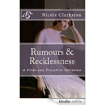 Rumours & Recklessness: A Pride and Prejudice Variation (English Edition) [Kindle-editie]