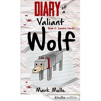 Diary of a Valiant Wolf (Book 2): Zombie Horde (An Unofficial Minecraft Book for Kids Ages 9 - 12 (Preteen) (English Edition) [Kindle-editie]
