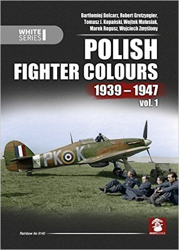 Polish Fighter Colours 1939-1947: Volume 1