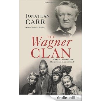 The Wagner Clan: The Saga of Germany's Most Illustrious and Infamous Family [Kindle-editie] beoordelingen