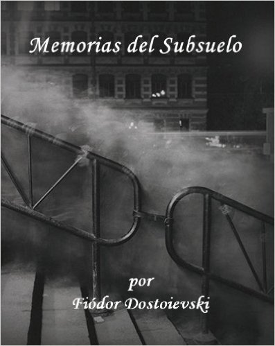 Memorias del Subsuelo (version en espanol) Incluye notas del author. (Spanish Edition)
