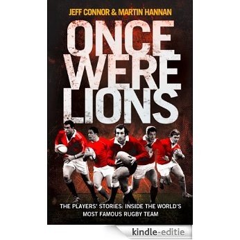 Once Were Lions: The Players' Stories: Inside the World's Most Famous Rugby Team: The Real Stories Behind the British and Irish Lions [Kindle-editie]