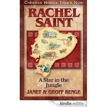 Rachel Saint: A Star in the Jungle (Christian Heroes: Then & Now) (English Edition) [Kindle-editie]