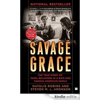 Savage Grace: The True Story of Fatal Relations in a Rich and Famous American Family (English Edition) [Kindle-editie]