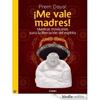 ¡Me vale madres!: Mantras mexicanos para la liberación del espirítu [Kindle-editie] beoordelingen