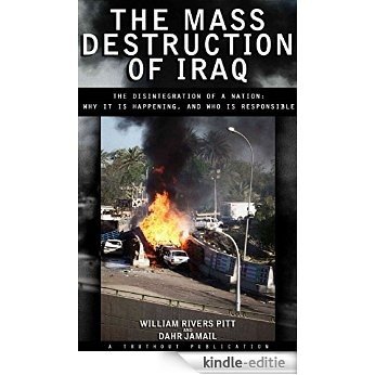 The Mass Destruction of Iraq: The Disintegration of a Nation: Why It Is Happening, and Who Is Responsible (English Edition) [Kindle-editie] beoordelingen