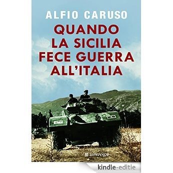 Quando la Sicilia fece guerra all'Italia (Longanesi Saggistica) [Kindle-editie]