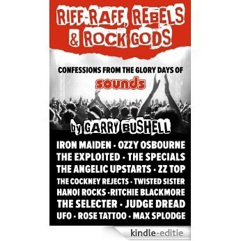 RIFF-RAFF, REBELS & ROCK GODS: An Extreme Memoir From The Golden Years Of Rock (English Edition) [Kindle-editie]