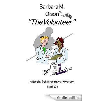 The Volunteer: A Bertha Schlinkenmayer Series (English Edition) [Kindle-editie]