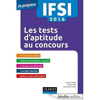 IFSI 2016 - Les tests d'aptitude aux concours - 6e éd. : 15 concours blancs. 1500 exercices (French Edition) [Print Replica] [Kindle-editie]