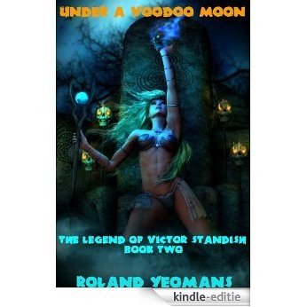 UNDER A VOODOO MOON: The Legend of Victor Standish BOOK II (English Edition) [Kindle-editie]