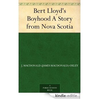 Bert Lloyd's Boyhood A Story from Nova Scotia (English Edition) [Kindle-editie]
