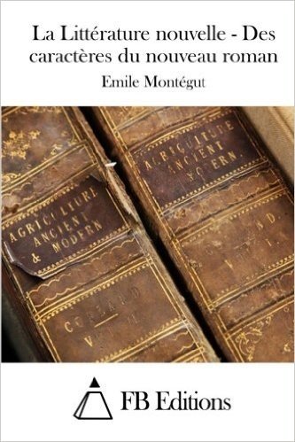 La Littérature nouvelle - Des caractères du nouveau roman