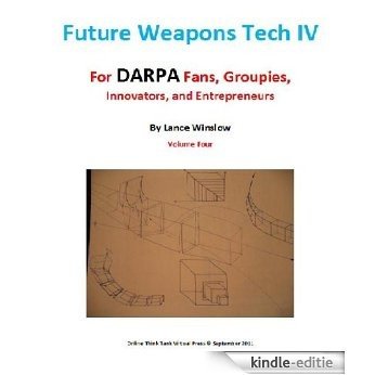 Future Weapons Tech IV - For DARPA Fans, Groupies, Innovators and Entrepreneurs (English Edition) [Kindle-editie] beoordelingen