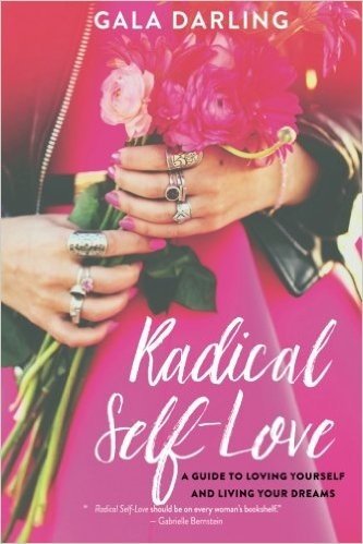 Radical Self-Love: A Guide to Loving Yourself and Living Your Dreams