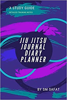 indir Jiu Jitsu Journal Diary Planner: A Study Log With Fields Rolling/Sparring Note, Important Things To Remember, Goal From The Session, And As Well As Technique Detail Field And More!