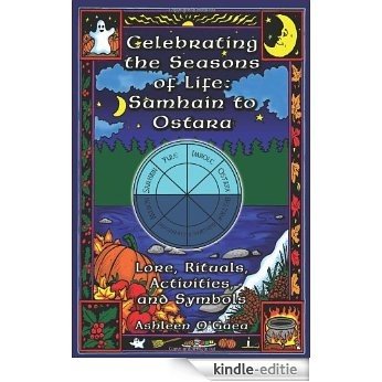 Celebrating the Seasons of Life: Samhain to Ostara: Lore,Rituals,Activities and Symbols [Kindle-editie]