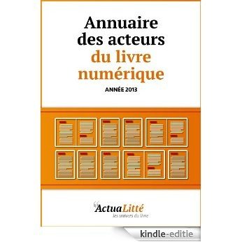 Annuaire des acteurs du livre numérique: Editeurs, libraires  et créateurs d'ebooks (French Edition) [Kindle-editie]