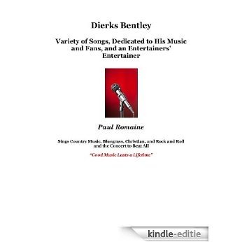 Dierks Bentley: Variety of Songs, Dedicated to His Music and Fans, and An Entertainer's Entertainer (English Edition) [Kindle-editie]