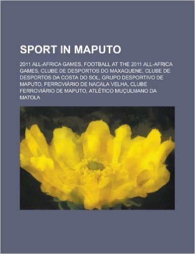 Sport in Maputo: Clube de Desportos Do Maxaquene, Clube de Desportos Da Costa Do Sol, Grupo Desportivo de Maputo, Ferroviario de Nacala