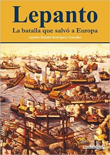 Lepanto: La batalla que salvó a Europa (Spanish Edition)