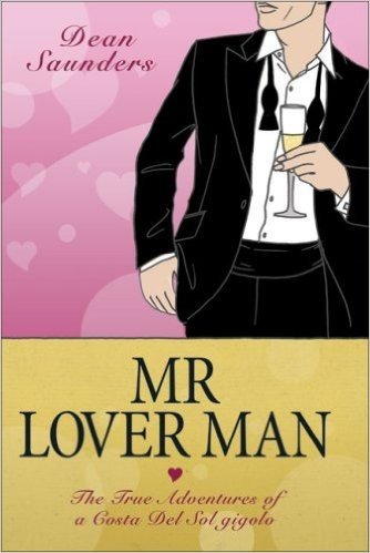 Mr Lover Man: The True Adventures of a Costa del Sol Gigolo
