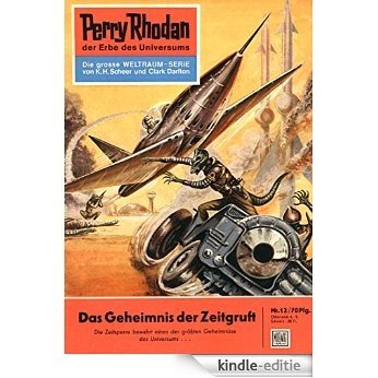 Perry Rhodan 12: Das Geheimnis der Zeitgruft (Heftroman): Perry Rhodan-Zyklus "Die Dritte Macht" (Perry Rhodan-Erstauflage) (German Edition) [Kindle-editie]
