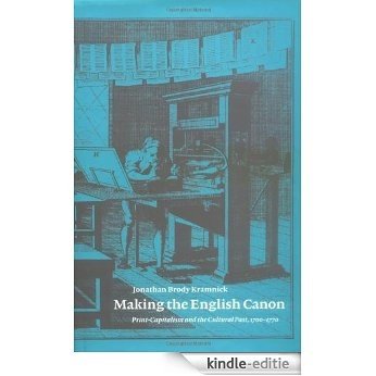 Making the English Canon: Print-Capitalism and the Cultural Past, 1700-1770 [Kindle-editie]