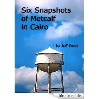 Six Snapshots of Metcalf in Cairo (English Edition) [Kindle-editie]