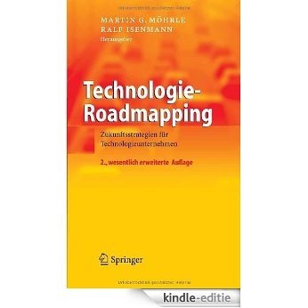 Technologie-Roadmapping: Zukunftsstrategien für Technologieunternehmen: Zukunftsstrategien Fur Technologieunternehmen (VDI-Buch) [Kindle-editie]