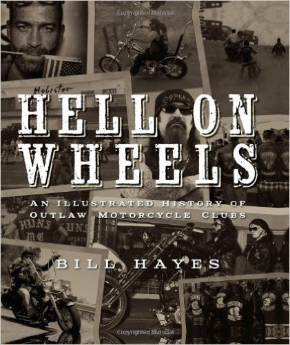 Hell on Wheels: An Illustrated History of Outlaw Motorcycle Clubs