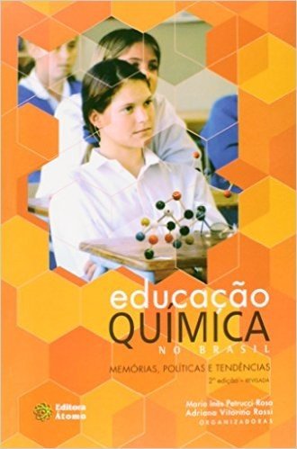 Educaçao Quimica No Brasil - Memorias, Politicas E Tendencias